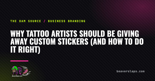 Why Tattoo Artists Should Be Giving Away Custom Stickers (And How to Do It Right) | The Dam Source by Beaver Slaps
