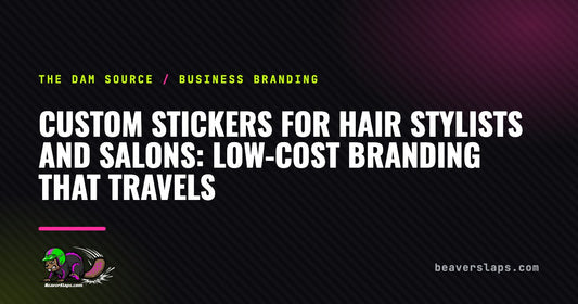 Custom Stickers for Hair Stylists and Salons: Low-Cost Branding That Travels | The Dam Source by Beaver Slaps