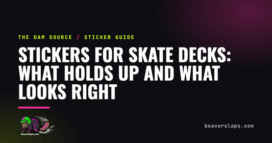 Stickers for Skate Decks: What Holds Up and What Looks Right | The Dam Source by Beaver Slaps