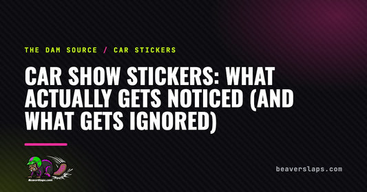 Car Show Stickers: What Actually Gets Noticed (And What Gets Ignored) | The Dam Source by Beaver Slaps