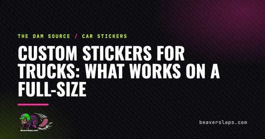 Custom Stickers for Trucks: What Works on a Full-Size | The Dam Source by Beaver Slaps