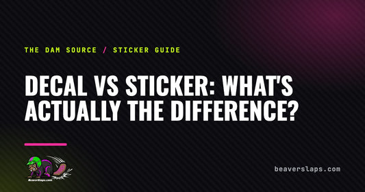 Decal vs Sticker: What's Actually the Difference? | The Dam Source by Beaver Slaps