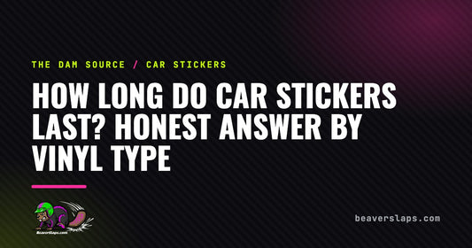 How Long Do Car Stickers Last? Honest Answer by Vinyl Type | The Dam Source by Beaver Slaps