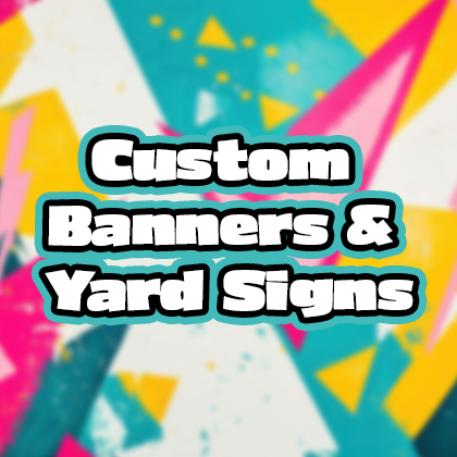 Custom Banners & Yard Signs